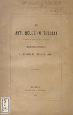 Le arti belle in Toscana. Memoria storica,