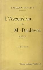 L' ascensione de m. Baslève. Roman