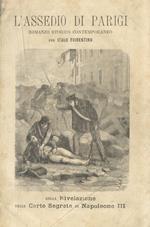 L' Assedio di Parigi. Romanzo storico contemporaneo. Colla Rivelazione delle Carte Segrete di Napoleone III