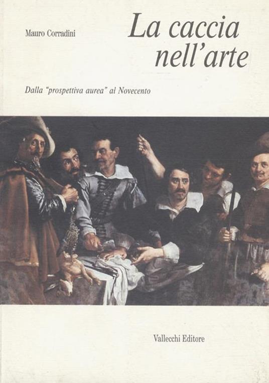 La caccia nellarte. Dalla prospettiva aurea al Novecento - Mario Corradini - copertina