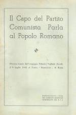 Il capo del partito Comunista parla al popolo romano. Discorso tenuto dal compagno Palmiro Togliatti Ercoli il 9 luglio 1944 al teatro Brancaccio di Roma. Riproduzione a cura del Comitato Regionale Marchigiano del PCI