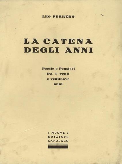La catena degli anni. Poesie e pensieri fra i venti e ventinove anni - Leo Ferrero - copertina