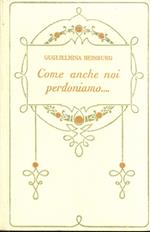 Come anche noi perdoniamo