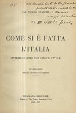 Come si è fatta l'Italia. Sintetiche note con cinque tavole. 20° migliaio. Edizione riveduta ed ampliata. In Appendice: Cenni biografici dei più importanti personaggi che contribuirono alla resurrezione della patria