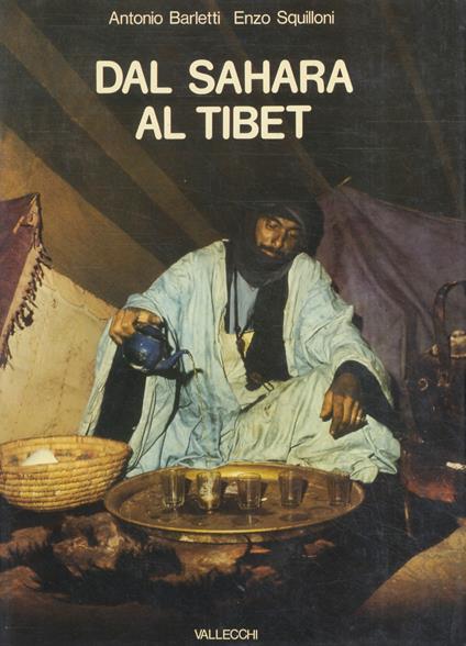 Dal Sahara al Tibet. Fotografie e testo. Presentazione: Folco Quilici - Antonio Barletti - copertina