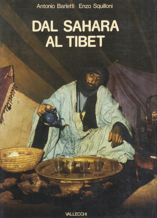 Dal Sahara al Tibet. Fotografie e testo. Presentazione: Folco Quilici - Antonio Barletti - copertina