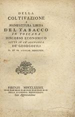 Della coltivazione e manifattura libera del tabacco in Toscana. Discorso economico letto in un'adunanza dè Georgofili il dì VI luglio MDCCLXXIV
