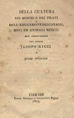 Della cultura dei boschi e dei prati e dell'educazione dei cavalli, bovi ed animali minuti. Con annotazioni, del priore Jacopo Ricci e altre aggiunte