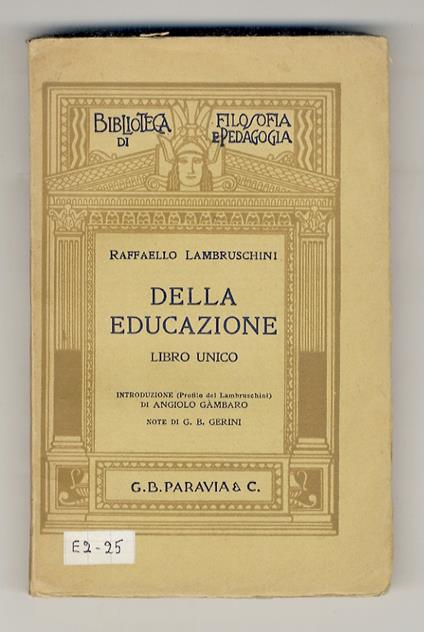 Della educazione. Libro unico. Introduzione di Angiolo Gàmbaro. Note di G.B. Gerini - Raffaello Lambruschini - copertina