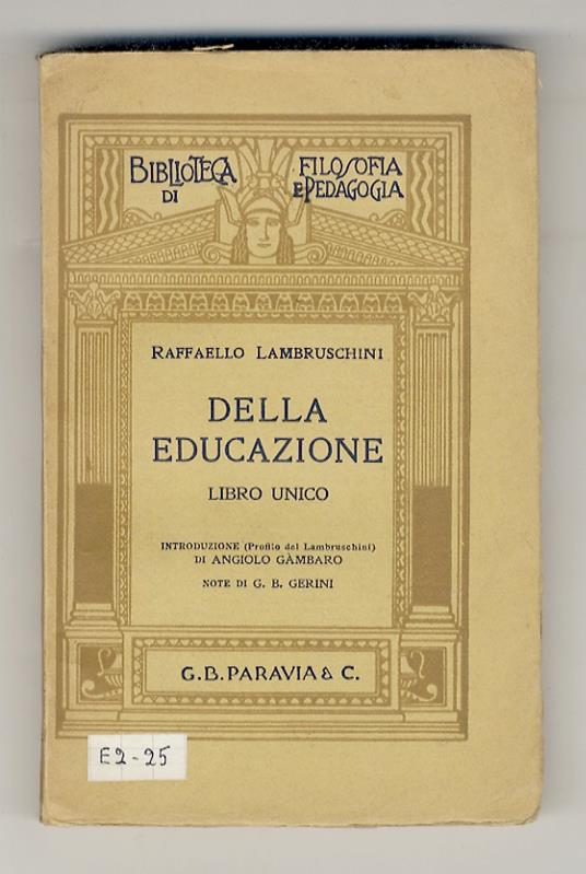Della educazione. Libro unico. Introduzione di Angiolo Gàmbaro. Note di G.B. Gerini - Raffaello Lambruschini - copertina