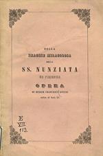 Della imagine miracolosa della SS. Nunziata di Firenze. Opera di messer Francesco Bocchi, scrittore del secolo XVI