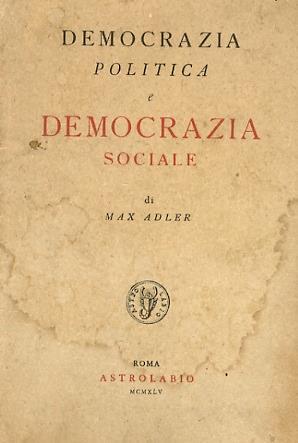 Democrazia politica e democrazia sociale - Max Adler - copertina