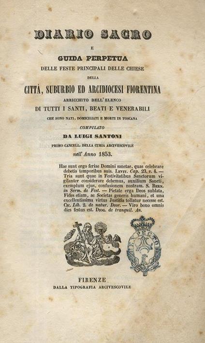 Diario Sacro e guida perpetua delle feste principali delle chiese della città, suburbio ed arcidiocesi fiorentina, arricchito dell'elenco di tutti i santi, beati e venerabili che sono nati, domiciliati e morti in Toscana - Luigi Santoni - copertina