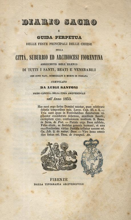 Diario Sacro e guida perpetua delle feste principali delle chiese della città, suburbio ed arcidiocesi fiorentina, arricchito dell'elenco di tutti i santi, beati e venerabili che sono nati, domiciliati e morti in Toscana - Luigi Santoni - copertina