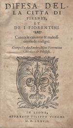 Difesa della città di Firenze, et de i fiorentini. Contra le calunnie & maledicentie de maligni. Composta da Paolo Mini fiorentino medico e filosofo