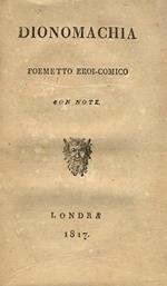 Dionomachia. Poemetto eroi-comico con note