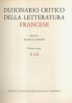 Dizionario critico della letteratura francese. Diretto da Franco Simone. Volume primo - volume secondo