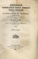 Dizionario geografico, fisico, storico della Toscana, contenente la descrizione di tutti i luoghi del Granducato, Ducato di Lucca, Garfagnana e Lunigiana. Completo dell'Introduzione, del Supplemento e dell' Appendice