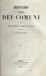 Dizionario topografico dei comuni compresi entro i confini naturali dell'Italia. Legato con: Prospetto della divisione territoriale del Regno d'Italia per provincie, circondarii, mandamenti e comuni nel MDCCCLXIII