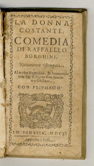 La donna costante. Comedia di Raffaello Borghini. Nuovamente ristampata - Raffaello Borghini - copertina