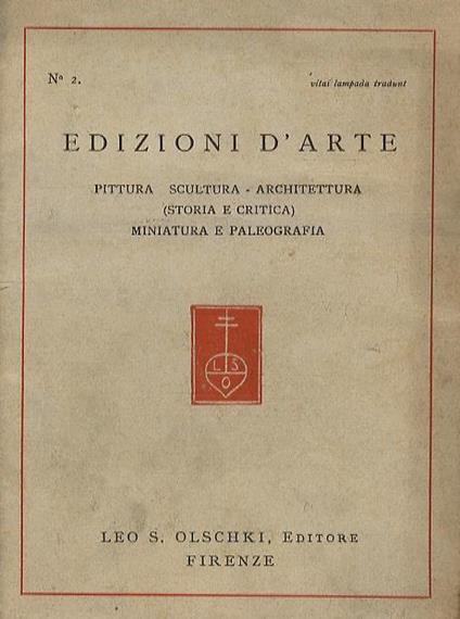 Edizioni d'arte. Pittura. Scultura. architettura storia e critica. Miniatura e paleografia. N.2 - Leo S. Olschki - copertina
