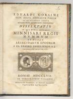Eduardi Corsini Dissertatio in qua dubia adversus Minnisari regis nummum et novam Arsacidarum epocham a Cl. Erasmo Froelichio s.j. proposita dilvuntur