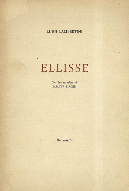 Ellisse. Con due acqueforti di Walter Piacesi - Luigi Lambertini - copertina