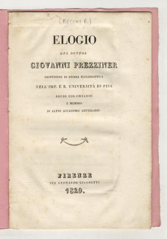 Elogio del dottor Giovanni Prezziner professore di storia ecclesiastica nellImp. e R. Università di Pisa - Fruttuoso Becchi - copertina