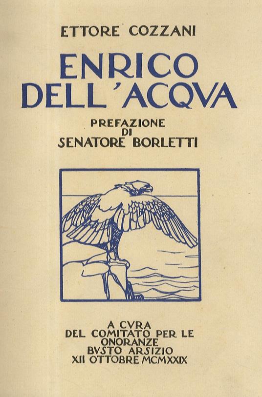 Enrico Dell'Acqua. A cura del Comitato per le onoranze, Busto Arsizio XII ottobre MCMXXIX - Ettore Cozzani - copertina