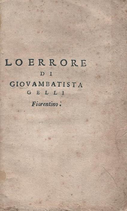 Lo errore di Giovanbatista sic Gelli fiorentino - Giambattista Gelli - copertina