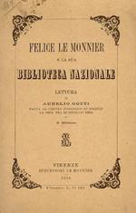 Felice Le Monnier e la sua Biblioteca Nazionale. Lettura, fatta a Circolo Filologico di Firenze la sera del 12 gennaio 1885. 2a edizione in copertina anteriore: 3a edizione