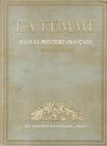 La femme dans la peinture française. XVe-XXe siècle. Avec une préface de M. Henri de Regnier