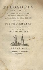 La filosofia per tutti. Lettere scientifiche in versi martelliani sopra il buon uso della ragione, dell'abate Pietro Chiari