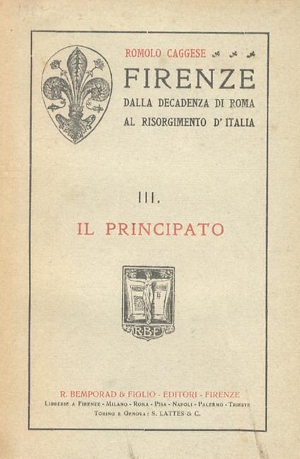 Firenze dalla decadenza di Roma al Risorgimento dItalia. Vol. II: Dal Priorato di Dante alla caduta della Repubblica. Vol. III: Il Principato - Romolo Caggese - copertina