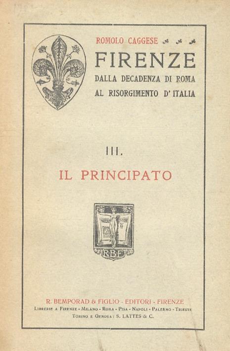 Firenze dalla decadenza di Roma al Risorgimento dItalia. Vol. II: Dal Priorato di Dante alla caduta della Repubblica. Vol. III: Il Principato - Romolo Caggese - copertina