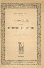 Fondazione della metafisica dei costumi. Prima versione italiana. Introduzionie di G. Vidari