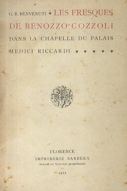 Les fresques de Benozzo Gozzoli dans la chapelle du Palais Medici Riccardi - G.B. Benvenuti - copertina