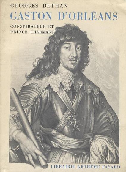 Gaston dOrléans. Conspirateur et Prince charmant - Georges Dethan - copertina