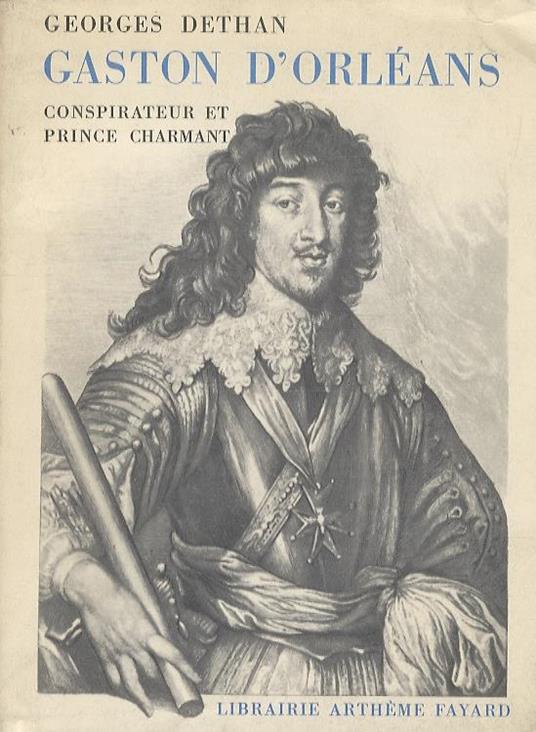Gaston dOrléans. Conspirateur et Prince charmant - Georges Dethan - copertina