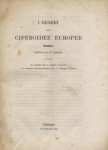 I generi delle ciperoidee europee. Memoria scritta da T. Caruel in occasione del concorso per la cattedra di botanica e la direzione dell'orto botanico nella R. Università di Napoli - Teodoro Caruel - copertina