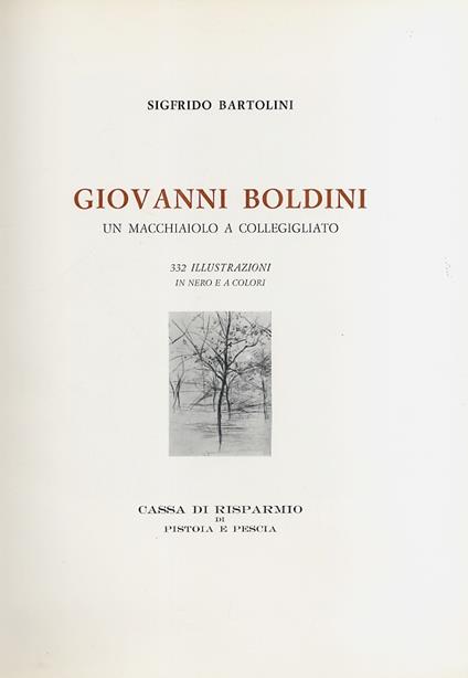 Giovanni Boldini. Un macchiaiolo a Collegiliato. 332 illustrazioni in nero e a colori - Sigfrido Bartolini - copertina