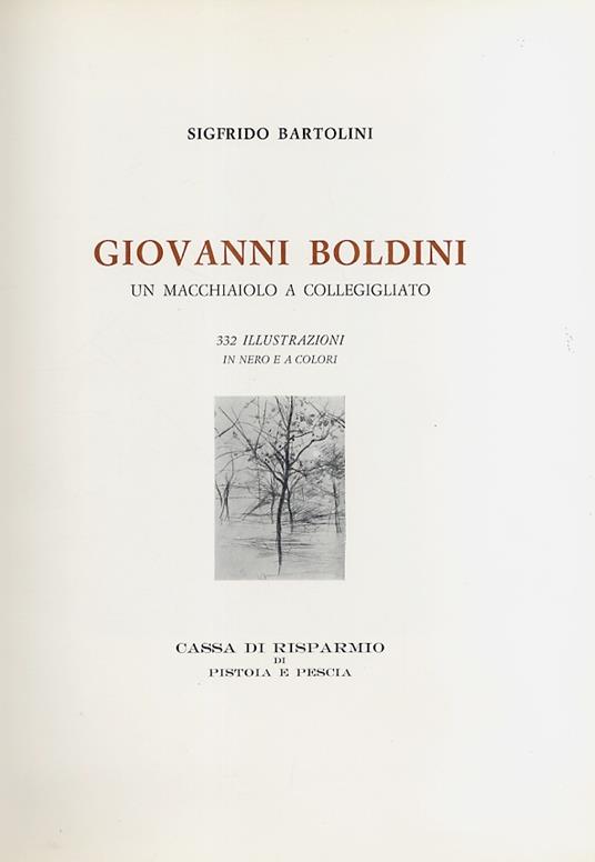 Giovanni Boldini. Un macchiaiolo a Collegiliato. 332 illustrazioni in nero e a colori - Sigfrido Bartolini - copertina