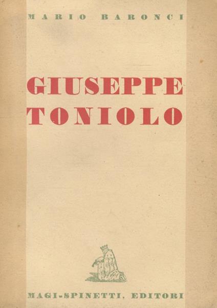 Giuseppe Toniolo nel I. Centenario della sua nascita 7 marzo 1845 - Mario Baronci - copertina