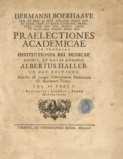 Hermanni Boerhaave Praelectiones academicae in proprias institutiones rei medicae edidit, et notas addidit Albertus Haller. In hac editione adjectus est integer Institutionum medicarum Cl. Boerhaave textus. Vol. IV. Pars I: respiratio, loquela, semen mas - Herman Boerhaave - copertina