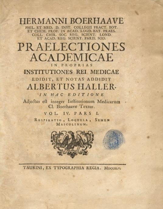 Hermanni Boerhaave Praelectiones academicae in proprias institutiones rei medicae edidit, et notas addidit Albertus Haller. In hac editione adjectus est integer Institutionum medicarum Cl. Boerhaave textus. Vol. IV. Pars I: respiratio, loquela, semen mas - Herman Boerhaave - copertina