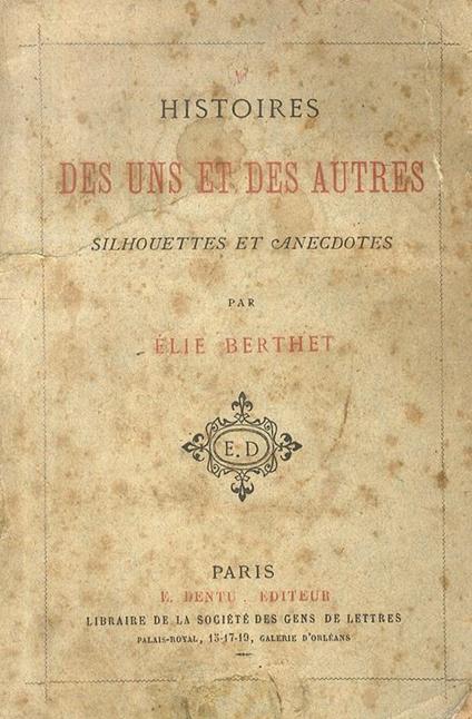 Histoire des uns et des autres. Silhouettes et anecdotes - Elie Berthet - copertina