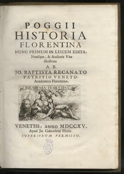 Historia Florentina nunc primum in lucem edita. Notisque, & Auctoris Vita illustrata ab Jo. Baptista Recanato, Patritio Veneto, Academico Florentino - Poggio Bracciolini - copertina