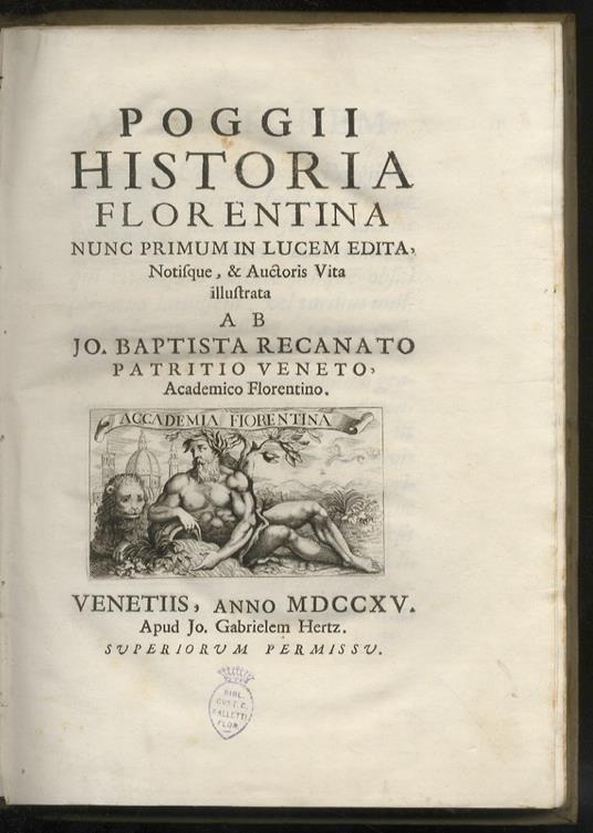 Historia Florentina nunc primum in lucem edita. Notisque, & Auctoris Vita illustrata ab Jo. Baptista Recanato, Patritio Veneto, Academico Florentino - Poggio Bracciolini - copertina
