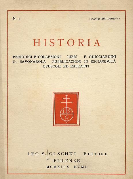 Historia. Periodici e collezioni. Libri. F. Guicciardini. G. Savonarola. Pubblicazioni in esclusività. Opuscoli ed estratti - Leo S. Olschki - copertina