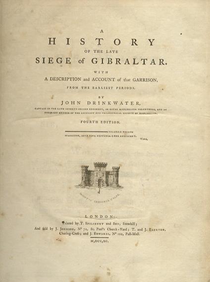 A history of the late siege of Gibraltar. With a description and account of that Garrison, from the earliest periods. The fourth edition - John Drinkwater - copertina